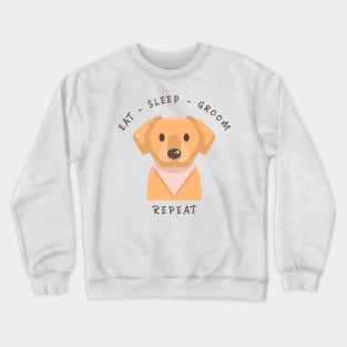 Dog Grooming Eat Sleep Groom Repeat, Dog Quotes Crewneck Sweatshirt